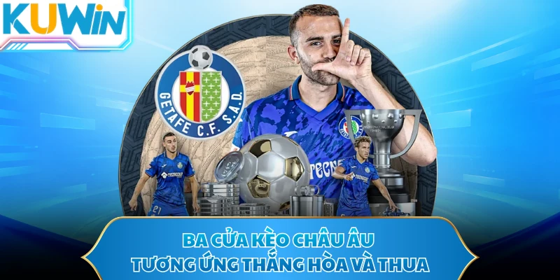 Ba cửa kèo châu âu tương ứng thắng hòa và thua