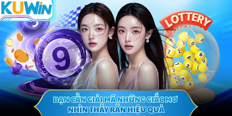 Bạn cần giải mã những giấc mơ nhìn thấy rắn hiệu quả