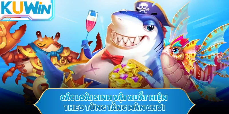 Các loài sinh vật xuất hiện theo từng tầng màn chơi