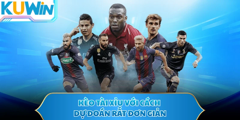 Kèo tài xỉu với cách dự đoán rất đơn giản