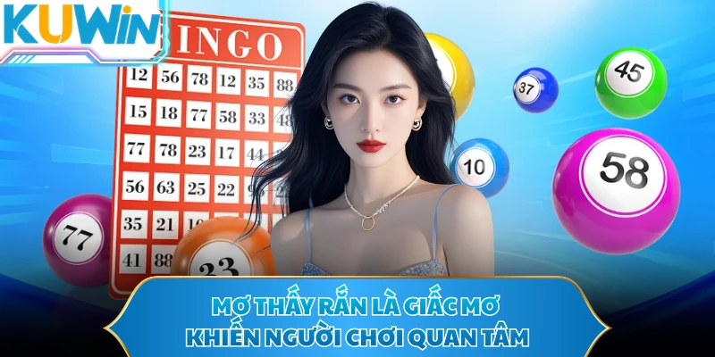  Mơ thấy rắn là giấc mơ khiến người chơi quan tâm