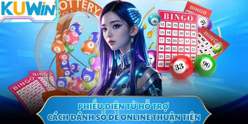 Phiếu điện tử hỗ trợ cách đánh số đề online thuận tiện