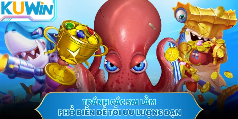 Tránh các sai lầm phổ biến để tối ưu lượng đạn